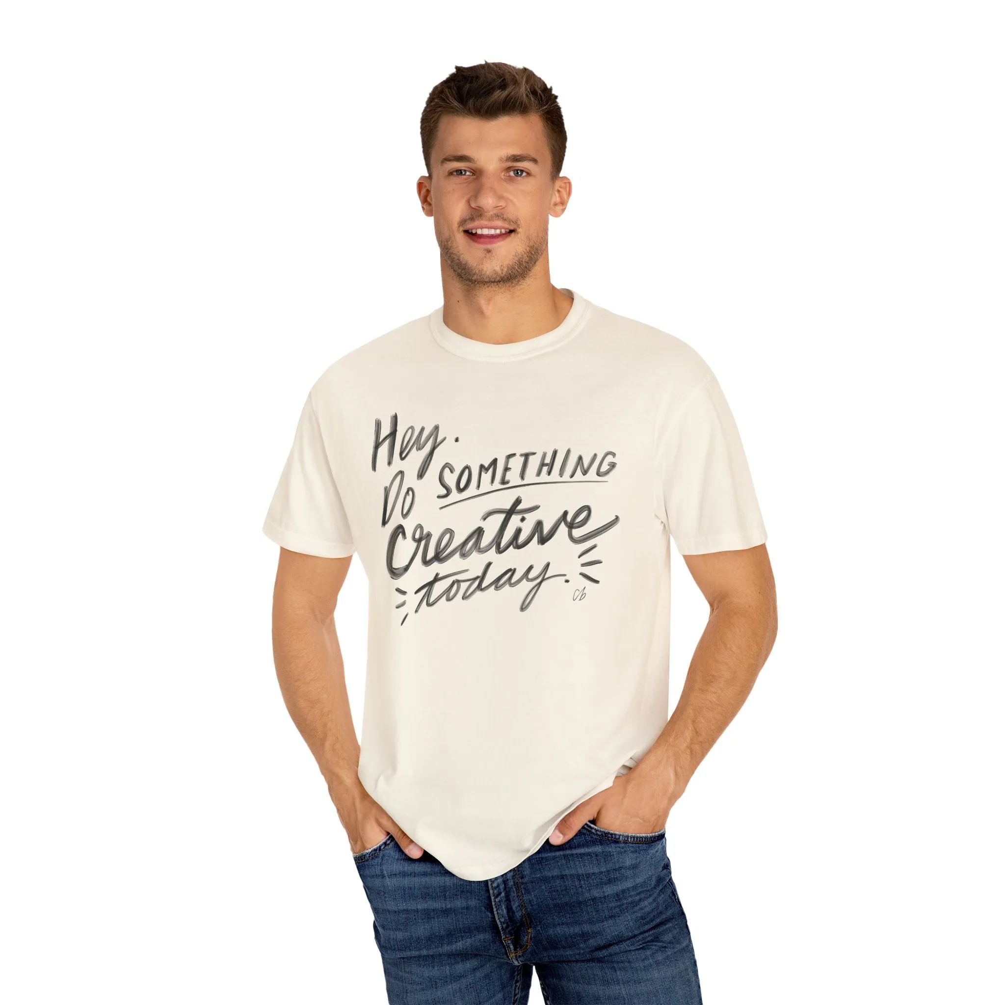 “Hey. Do Something Creative Today” - Unisex Garment-Dyed Comfort Colors T-shirt - by Christy Beasley